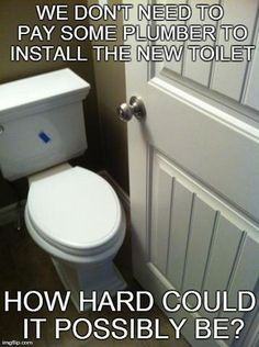 Plumbing meme describing a newly installed toilet that doesn't allow the bathroom door to be closed