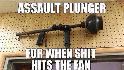 Funny plumbing meme describing a plunger desguised as an assault weapon
